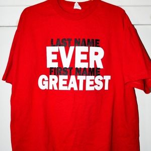 Last Name Greatest First Name Ever Tee